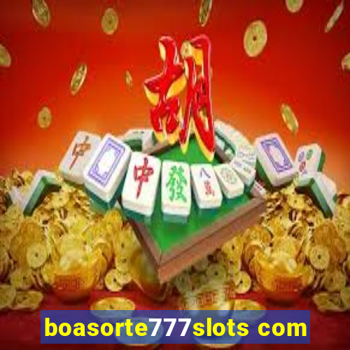 boasorte777slots com